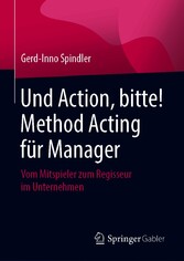 Und Action, bitte! Method Acting für Manager