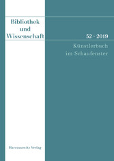 Bibliothek und Wissenschaft 52 (2019): Künstlerbuch im Schaufenster