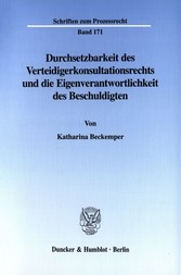 Durchsetzbarkeit des Verteidigerkonsultationsrechts und die Eigenverantwortlichkeit des Beschuldigten.