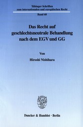 Das Recht auf geschlechtsneutrale Behandlung nach dem EGV und GG.