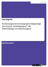 Essstörungen im Leistungssport. Begünstigt das System 'Leistungssport' die Entwicklung von Essstörungen?