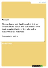 Motive, Traits und das Extended Self im Collaborative Space. Die Einflussfaktoren in den redistributiven Bereichen des kollaborativen Konsums