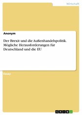 Der Brexit und die Außenhandelspolitik. Mögliche Herausforderungen für Deutschland und die EU