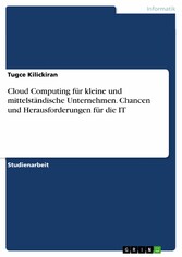 Cloud Computing für kleine und mittelständische Unternehmen. Chancen und Herausforderungen für die IT