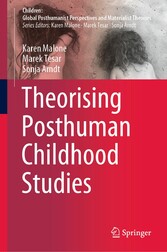 Theorising Posthuman Childhood Studies