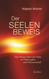 Der Seelenbeweis. Das Wissen über die Seele in Philosophie und Wissenschaft