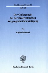 Der Opferaspekt bei der strafrechtlichen Vergangenheitsbewältigung.