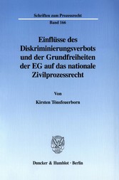 Einflüsse des Diskriminierungsverbots und der Grundfreiheiten der EG auf das nationale Zivilprozessrecht.