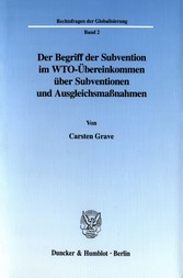 Der Begriff der Subvention im WTO-Übereinkommen über Subventionen und Ausgleichsmaßnahmen.