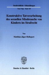 Konstruktive Tatverarbeitung des sexuellen Missbrauchs von Kindern im Strafrecht.