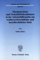 Margensysteme und Verkaufsförderaktionen in der Automobilbranche aus wettbewerbsrechtlicher und kartellrechtlicher Sicht.