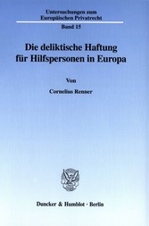 Die deliktische Haftung für Hilfspersonen in Europa.