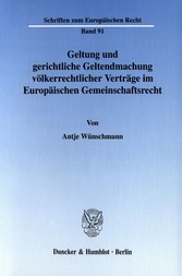 Geltung und gerichtliche Geltendmachung völkerrechtlicher Verträge im Europäischen Gemeinschaftsrecht.