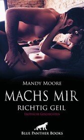 Machs mir richtig geil | Erotische Geschichten