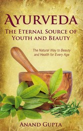 Ayurveda - The Eternal Source of Youth and Beauty