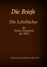 Die Briefe - Die Lehrbücher des Neues Testaments der Bibel