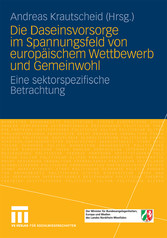 Die Daseinsvorsorge im Spannungsfeld von europäischem Wettbewerb und Gemeinwohl