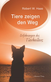 Tiere zeigen den Weg - Erfahrungen des Tierheilers