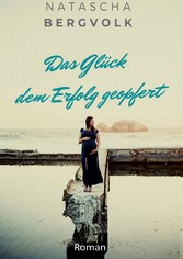 Das Glück dem Erfolg geopfert