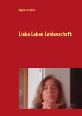 Liebe Leben Leidenschaft