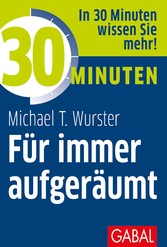 30 Minuten Für immer aufgeräumt