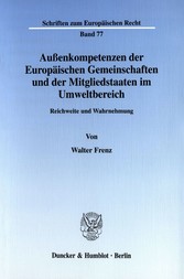 Außenkompetenzen der Europäischen Gemeinschaften und der Mitgliedstaaten im Umweltbereich.