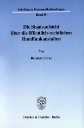 Die Staatsaufsicht über die öffentlich-rechtlichen Rundfunkanstalten.