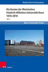 Die Bauten der Rheinischen Friedrich-Wilhelms-Universität Bonn 1818-2018