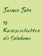 10 Kurzgeschichten als Solodame