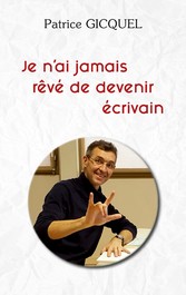 Je n&apos;ai jamais rêvé de devenir écrivain