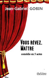 VOUS RÊVEZ, MAÎTRE