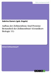 Aufbau der Zellmembran. Sind Proteine Bestandteil der Zellmembran? (Grundkurs Biologie 11)