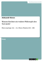 Warum fürchtet ein wahrer Philosoph den Tod nicht?