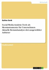 Social-Media-Analytic-Tools als Messinstrumente für Unternehmen. Aktuelle Bestandsanalyse drei ausgewählter Anbieter