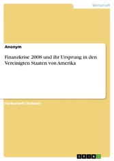 Finanzkrise 2008 und ihr Ursprung in den Vereinigten Staaten von Amerika