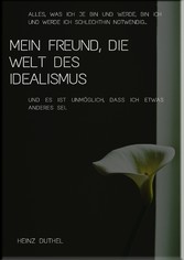 Mein Freund, die Welt des Idealismus