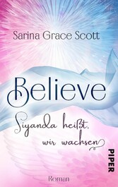 BELIEVE - Siyanda heißt, wir wachsen