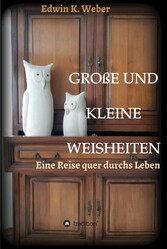 GROSSE UND KLEINE WEISHEITEN