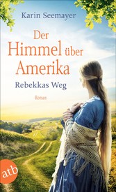 Der Himmel über Amerika - Rebekkas Weg