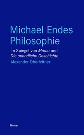 Michael Endes Philosophie im Spiegel von 'Momo' und 'Die unendliche Geschichte'