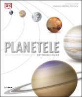 Planetele -  Ghid ilustrat complet al sistemului solar