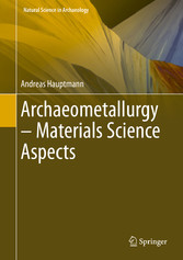 Archaeometallurgy - Materials Science Aspects