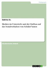 Medien im Unterricht und der Einfluss auf das Sozialverhalten von Schüler*innen