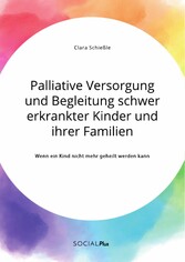 Palliative Versorgung und Begleitung schwer erkrankter Kinder und ihrer Familien. Wenn ein Kind nicht mehr geheilt werden kann