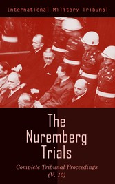 The Nuremberg Trials: Complete Tribunal Proceedings (V.10)