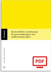 Das betriebliche Löschkonzept für personenbezogene und buchhalterische Daten (E-Book,pdf)