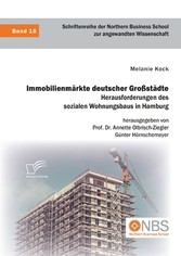 Immobilienmärkte deutscher Großstädte. Herausforderungen des sozialen Wohnungsbaus in Hamburg