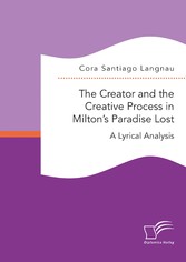 The Creator and the Creative Process in Milton's Paradise Lost: A Lyrical Analysis