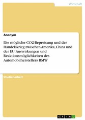 Die mögliche CO2-Bepreisung und der Handelskrieg zwischen Amerika, China und der EU. Auswirkungen und Reaktionsmöglichkeiten des Automobilherstellers BMW