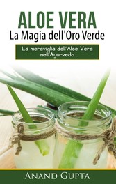 Aloe Vera: La Magia dell&apos;Oro Verde